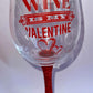 “Wine is my valentine” - wine glass - Archie’s Kingdom